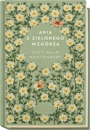 "Ania z Zielonego Wzgórza" Lucy Maud Montgomery