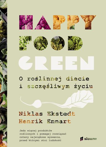 E-BOOK Happy Food Green. O roślinnej diecie i szczęśliwym życiu